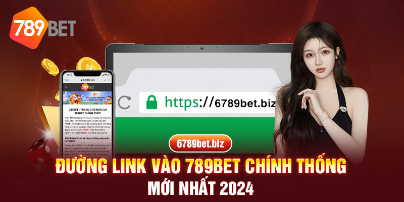Đường link vào 789BET chính thống mới nhất 2024