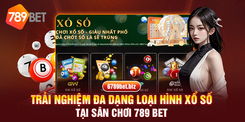 Trải nghiệm đa dạng loại hình xổ số tại sân chơi 789 BET